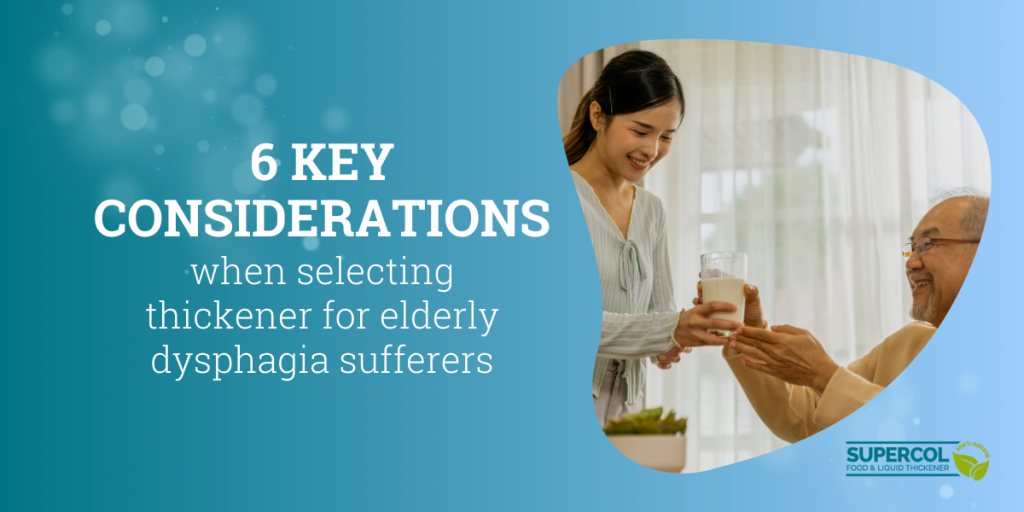 6 Key considerations when selecting thickener for the elderly dysphagia suffers